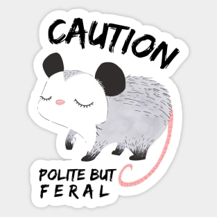 Polite But Feral Possum Sticker